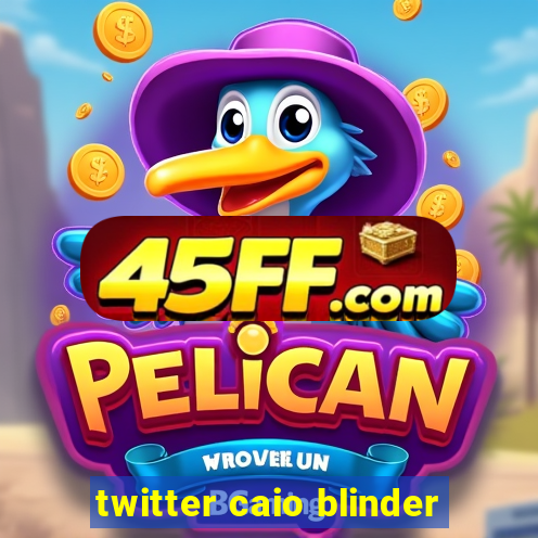 twitter caio blinder